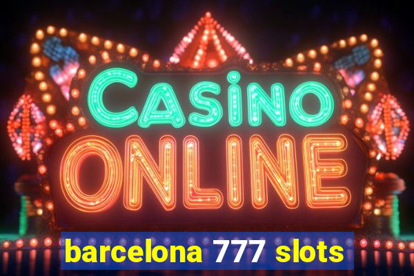 barcelona 777 slots